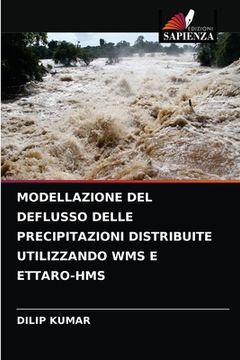 portada Modellazione del Deflusso Delle Precipitazioni Distribuite Utilizzando Wms E Ettaro-HMS (en Italiano)