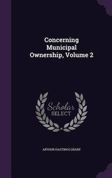 portada Concerning Municipal Ownership, Volume 2 (en Inglés)