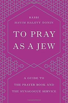 portada To Pray as a Jew: A Guide to the Prayer Book and the Synagogue Service (in English)
