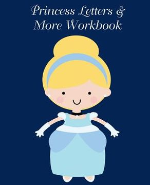 portada Princess Letters & More Workbook: Tracing letters and numbers workbook with activities (White Princess) (en Inglés)
