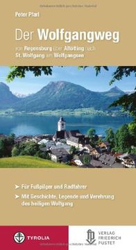 portada Der Wolfgangweg: Von Regensburg über Altötting nach St. Wolfgang am Wolfgangsee. Für Fußpilger und Radfahrer