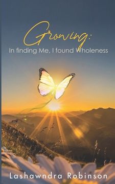 portada Growing: In finding Me, I found Wholeness (en Inglés)