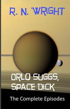portada Orlo Suggs, Space Dick: The Complete Episodes (en Inglés)