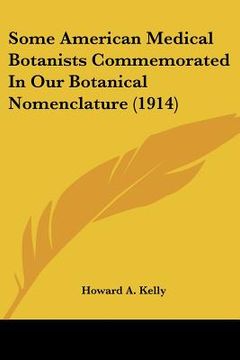portada some american medical botanists commemorated in our botanical nomenclature (1914)