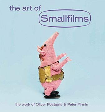 portada The Art Of Smallfilms: The Work Of Oliver Postgate & Peter Firmin (en Inglés)