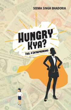 portada Hungry Kya?: Fuel 4 Entrepreneurs (en Inglés)