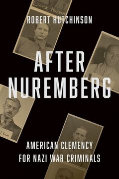 portada After Nuremberg: American Clemency for Nazi war Criminals 