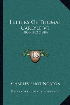 portada letters of thomas carlyle v1: 1826-1832 (1888) (en Inglés)