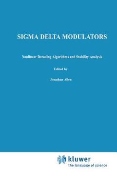 portada SIGMA Delta Modulators: Nonlinear Decoding Algorithms and Stability Analysis (en Inglés)