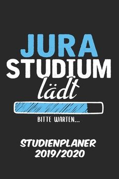portada jura Studium lädt Bitte warten studienplaner 2019/2020: Studienplaner für Jurastudent perfekt als Jurastudent Geschenk 6x9 DIN A5 170 seiten (in German)