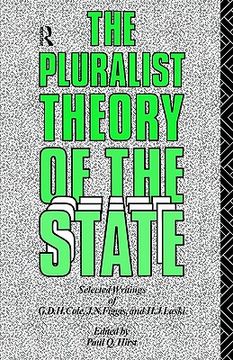 portada the pluralist theory of the state: selected writings of g.d.h. cole, j.n. figgis and h.j. laski (en Inglés)