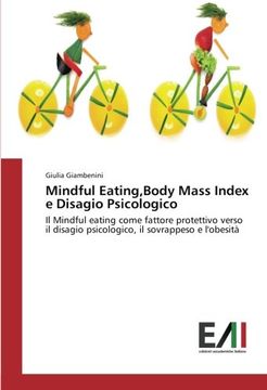 portada Mindful Eating,Body Mass Index e Disagio Psicologico: Il Mindful eating come fattore protettivo verso il disagio psicologico, il sovrappeso e l'obesità (Italian Edition)