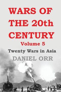 portada Wars of the 20th Century: Volume 5: Twenty Wars in Asia (en Inglés)