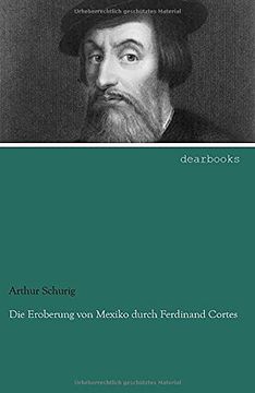 portada Die Eroberung von Mexiko Durch Ferdinand Cortes (en Alemán)