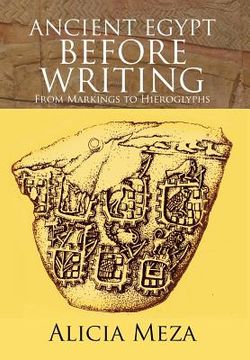 portada ancient egypt before writing: from markings to hieroglyphs (in English)