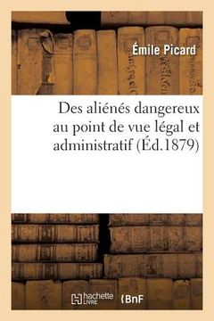 portada Des Aliénés Dangereux Au Point de Vue Légal Et Administratif (en Francés)