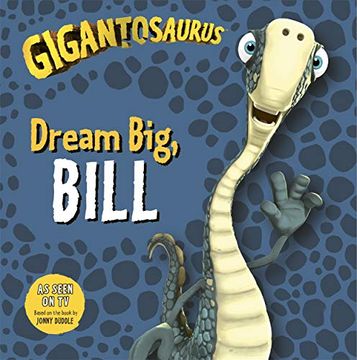 portada Gigantosaurus: Dream Big, Bill (en Inglés)
