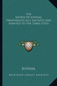 portada the satires of juvenal paraphrastically imitated and adapted to the times (1763) (en Inglés)
