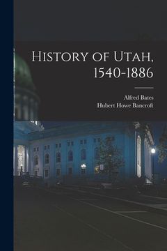 portada History of Utah, 1540-1886 (en Inglés)