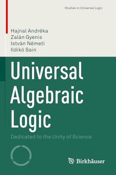 portada Universal Algebraic Logic: Dedicated to the Unity of Science (en Inglés)