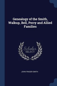 portada Genealogy of the Smith, Walkup, Bell, Perry and Allied Families (in English)