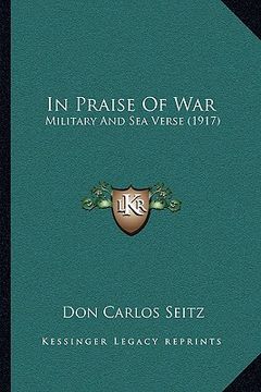 portada in praise of war: military and sea verse (1917) (in English)