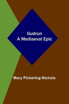 portada Gudrun: A Mediaeval Epic (en Inglés)