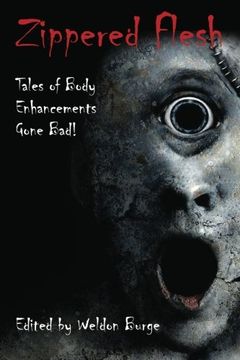 portada Zippered Flesh: Tales of Body Enhancements Gone Bad! Volume 1 (The Zippered Flesh Trilogy) (en Inglés)