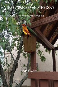 portada The Flycatcher and the Dove: A Fantasy Story about Songbirds