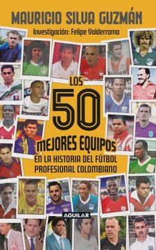 portada Los 50 mejores equipos en la historia del fútbol profesional colombiano