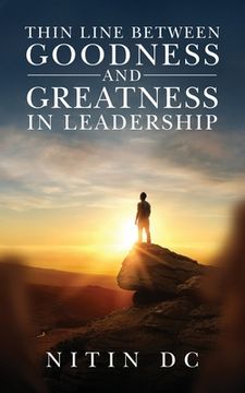 portada Thin Line between Goodness and Greatness in Leadership (en Inglés)