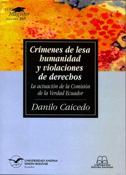 portada Crímenes de lesa humanidad y violaciones de derechos: la actuación de la Comisión de la Verdad en Ecuador
