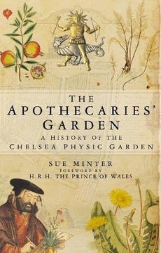 portada The Apothecaries'Garden: A History of the Chelsea Physic Garden 