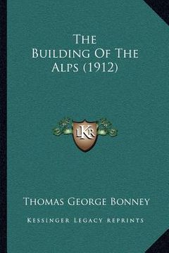 portada the building of the alps (1912) (en Inglés)