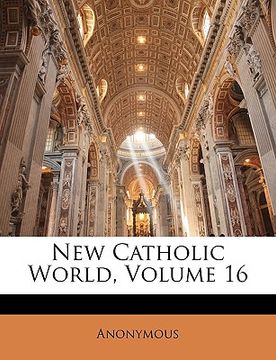 portada new catholic world, volume 16 (en Inglés)