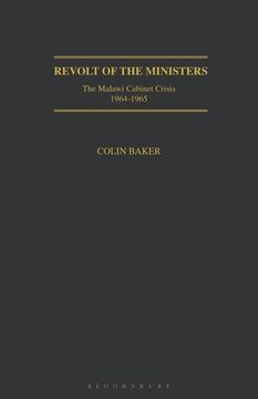 portada Revolt of the Ministers: The Malawi Cabinet Crisis 1964-1965 (in English)