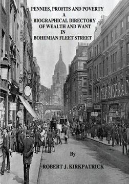 portada Pennies, Profits and Poverty: A Biographical Directory of Wealth and Want in Bohemian Fleet Street
