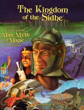 portada The Kingdom of the Sidhe (Classic Reprint): Episode 6 of the Man, Myth & Magic Adventure (en Inglés)