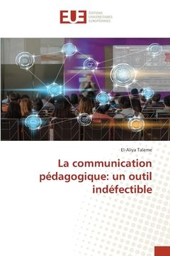 portada La communication pédagogique: un outil indéfectible (en Francés)