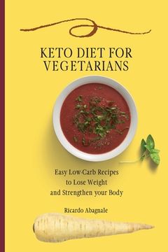portada Keto Diet for Vegetarians: Easy Low-Carb Recipes to Lose Weight and Strengthen Your Body (in English)