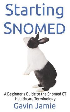 portada Starting Snomed: A Beginner's Guide to the Snomed CT Healthcare Terminology (in English)