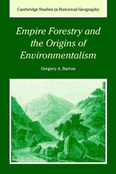 portada Empire Forestry and the Origins of Environmentalism Hardback (Cambridge Studies in Historical Geography) (en Inglés)