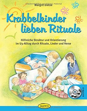 portada Krabbelkinder lieben Rituale: Hilfreiche Struktur und Orientierung im U3-Alltag durch Rituale, Lieder und Verse (en Alemán)