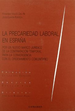 portada La Precariedad Laboral en España: Por un Nuevo Marco Juridico de la Contratacion Temporal Para la Convergencia con el Ordenamiento Comunitario (in Spanish)