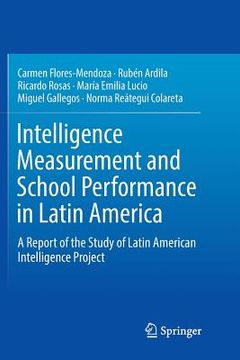 portada Intelligence Measurement and School Performance in Latin America: A Report of the Study of Latin American Intelligence Project