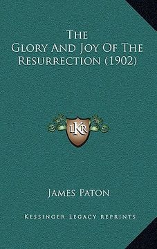 portada the glory and joy of the resurrection (1902) (en Inglés)