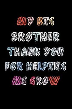 portada My big Brother Thank you for Helping me Grow: Brother Thank you Gifts 