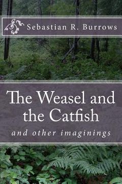 portada The Weasel and the Catfish: And Other Imaginings (in English)