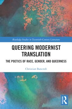 portada Queering Modernist Translation: The Poetics of Race, Gender, and Queerness (Routledge Studies in Twentieth-Century Literature) (in English)
