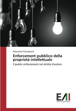 portada Enforcement pubblico della proprietà intellettuale: Il public enforcement nel diritto d'autore